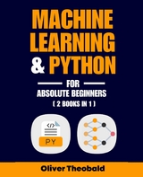 Machine Learning & Python for Absolute Beginners - Oliver Theobald