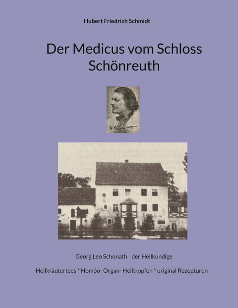 Der Medicus vom Schloss Sch&ouml;nreuth -  Hubert Friedrich Schmidt