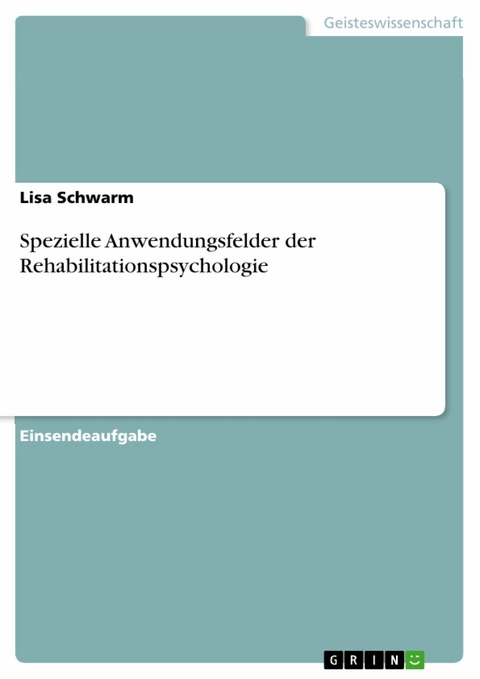 Spezielle Anwendungsfelder der Rehabilitationspsychologie - Lisa Schwarm