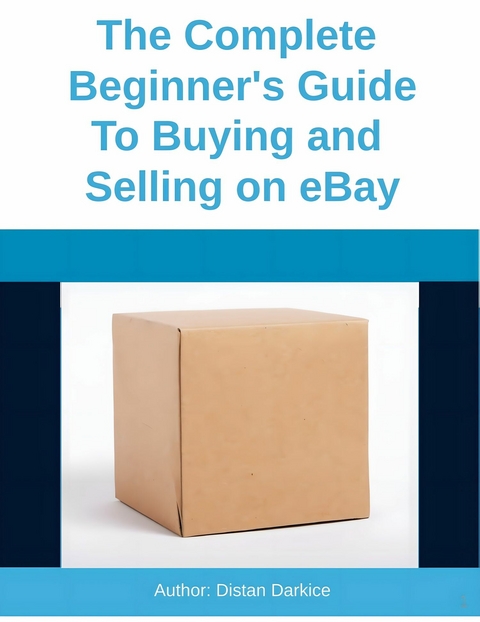 The Complete Beginner's Guide To Buying and Selling on eBay -  Distan Darkice