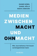Medien zwischen Macht und Ohnmacht -  Rainer N&uuml;bel,  Daniel R&ouml;lle,  Nadia Zaboura