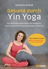 Gesund durch Yin Yoga - Stefanie Arend