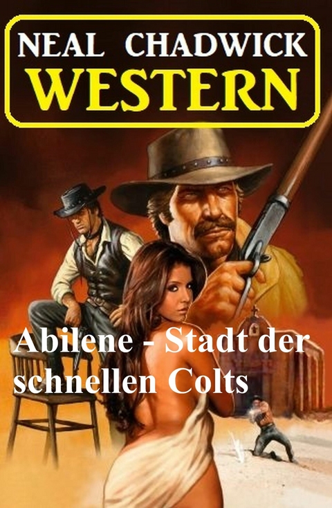 Abilene - Stadt der schnellen Colts: Western -  Neal Chadwick