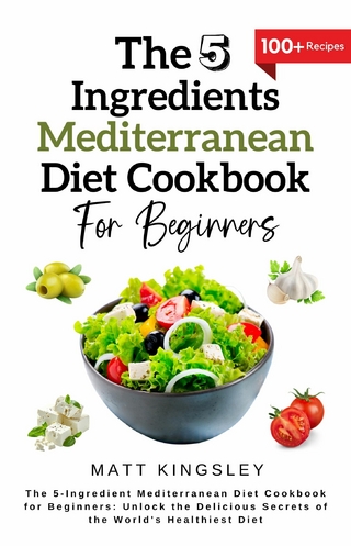 The 5-Ingredient Mediterranean Diet Cookbook for Beginners