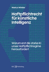 Haftpflichtrecht f&uuml;r k&uuml;nstliche Intelligenz - Markus Winkler