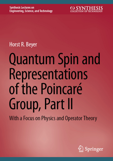 Quantum Spin and Representations of the Poincar&eacute; Group, Part II -  Horst R. Beyer