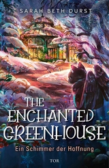 The Enchanted Greenhouse - Sarah Beth Durst