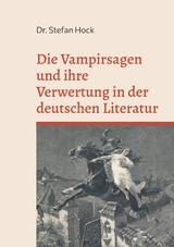 Die Vampirsagen und ihre Verwertung in der deutschen Literatur -  Stefan Hock