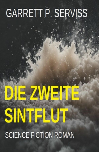Die zweite Sintflut: Science Fiction Roman
