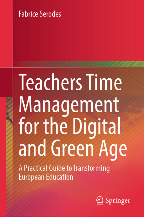 Teachers Time Management for the Digital and Green Age -  Fabrice Serodes