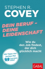 Dein Beruf &ndash; Deine Leidenschaft - Stephen R. Covey