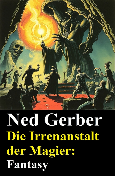 Die Irrenanstalt der Magier: Fantasy -  Ned Gerber