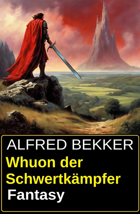 Whuon der Schwertk&auml;mpfer: Fantasy -  Alfred Bekker