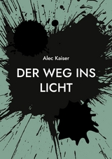 Der Weg ins Licht -  Alec Kaiser