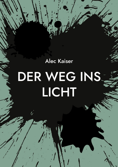 Der Weg ins Licht -  Alec Kaiser