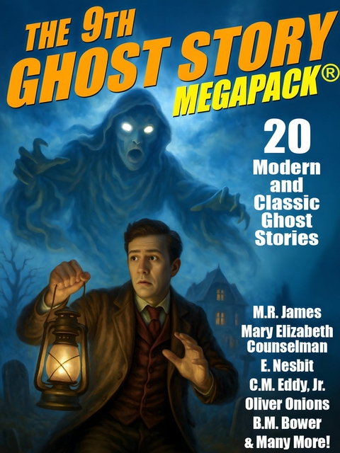 The 9th Ghost Story MEGAPACK&reg; - M.R. James, E. Nesbit, Oliver Onions, C.M. Eddy Jr., B.M. Bower, Nathaniel Hawthorne, Otis Adelbert Kline, A.T. Quiller-Couch, Mary Elizabeth Counselman, Barry Pain