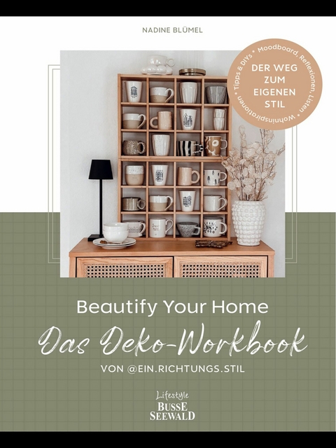 Beautify Your Home. Das Deko-Workbook von @ein.richtungs.stil - Nadine Bl&uuml;mel