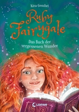 Ruby Fairygale (Band 8) - Das Buch der vergessenen Wunder - Kira Gembri