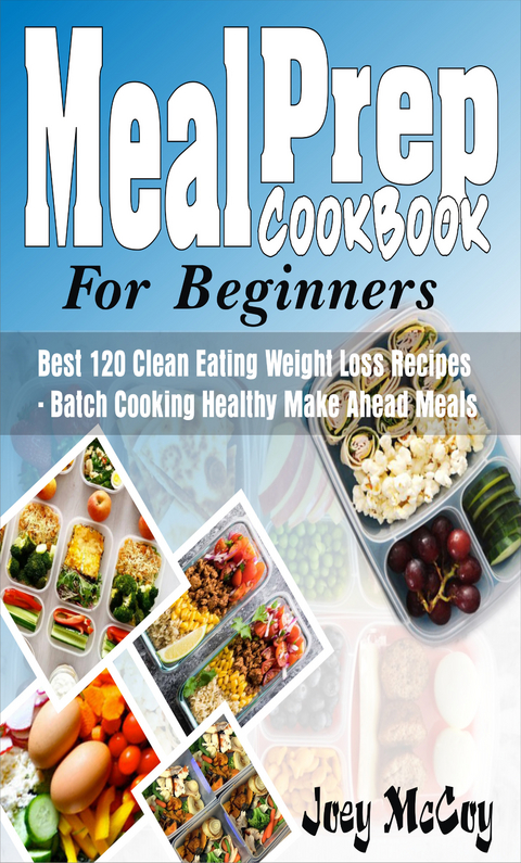 Meal Prep Cookbook For Beginners -  Joey McCoy