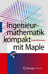 Ingenieurmathematik kompakt mit Maple - Thomas Westermann