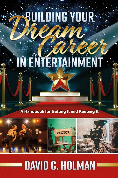 Building Your Dream Career in Entertainment -  David C. Holman