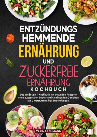 Entzündungshemmende Ernährung und Zuckerfreie Ernährung Kochbuch
