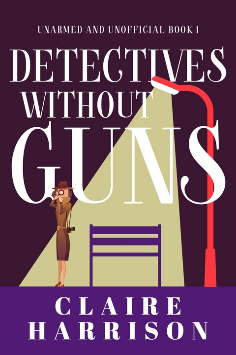 Detectives without Guns -  Claire Harrison
