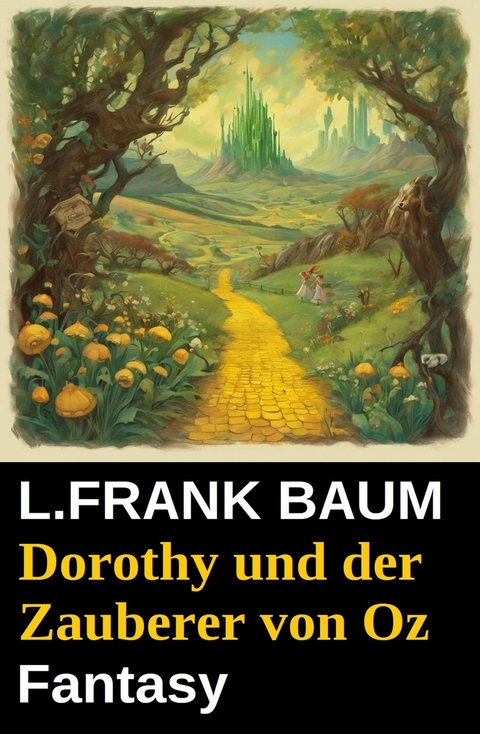 Dorothy und der Zauberer von Oz: Fantasy -  L. Frank Baum