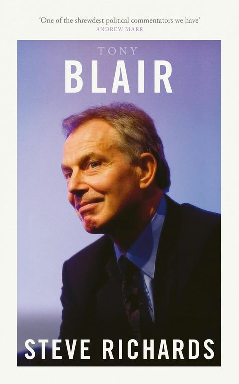 Tony Blair - Steve Richards