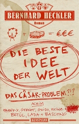 Die beste Idee der Welt - Bernhard Heckler