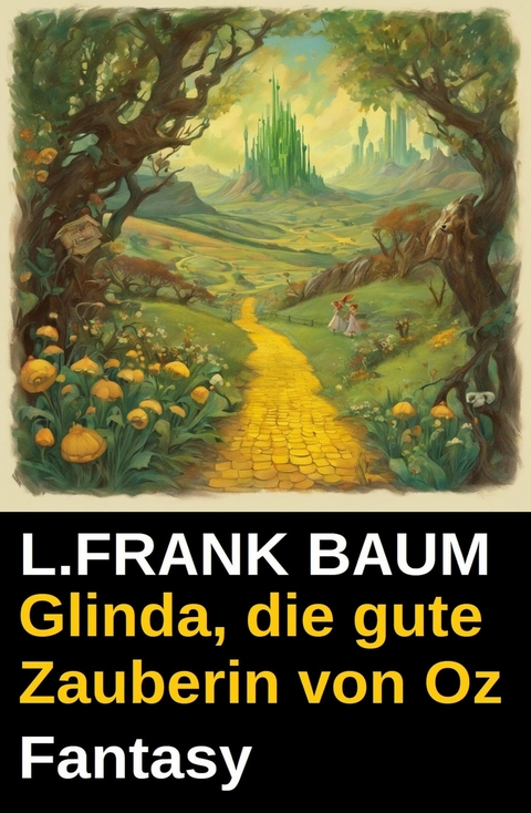 Glinda, die gute Zauberin von Oz: Fantasy -  L. Frank Baum