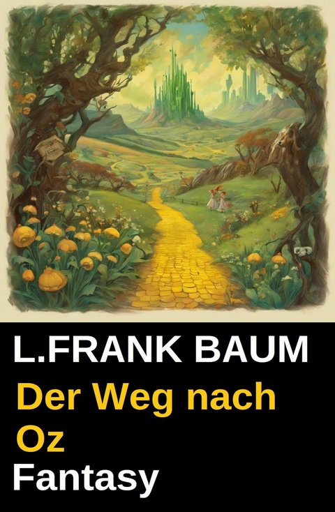 Der Weg nach Oz: Fantasy -  L. Frank Baum