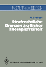Strafrechtliche Grenzen &auml;rztlicher Therapiefreiheit - Arvid Siebert