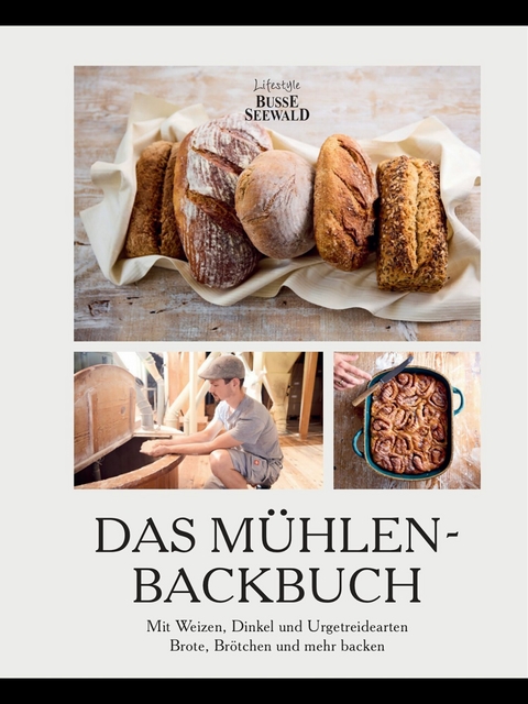 Das Mühlen-Backbuch -  Hegnacher Mühle, Thea Scholz, Ulrich Stietz, Janek Scholz