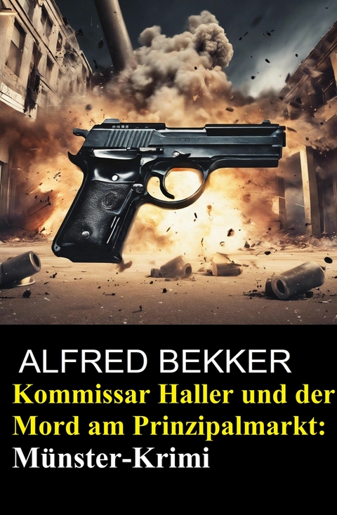 Kommissar Haller und der Mord am Prinzipalmarkt: M&uuml;nster-Krimi -  Alfred Bekker