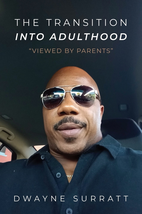 Transition Into Adulthood &quote;Viewed by Parents&quote; -  Dwayne Surratt