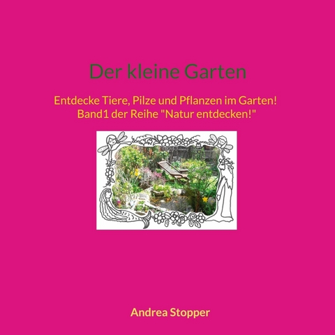 Der kleine Garten -  Andrea Stopper