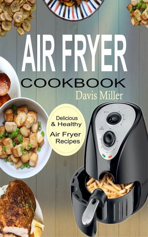 Air Fryer Cookbook -  Davis Miller