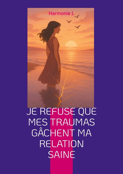 Je refuse que mes traumas g&acirc;chent ma relation saine -  Harmonie J.