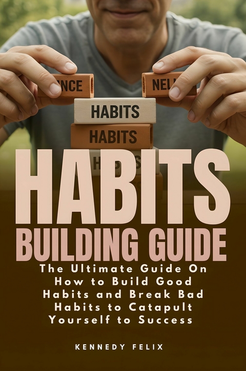 Habits Building Guide -  Kennedy Felix