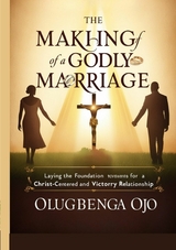 Making a Godly Marriage - Olugbenga Ojo