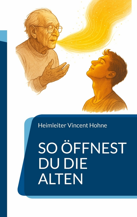 So &ouml;ffnest Du die Alten - Heimleiter Vincent Hohne