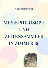 Musikphilosoph und Zeitensammler in Zimmer 86 - Gerd Steinkoenig
