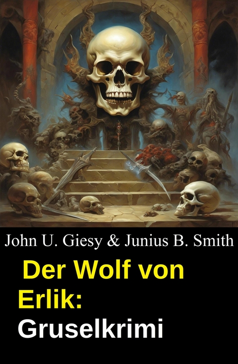 Der Wolf von Erlik: Gruselkrimi -  John U. Giesy,  Junius B. Smith