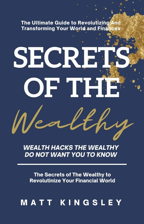 Secrets of the Wealthy -  Matt Kingsley