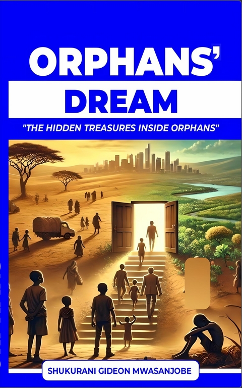 Orphans Dream -  Shukurani Gideon Mwasanjobe