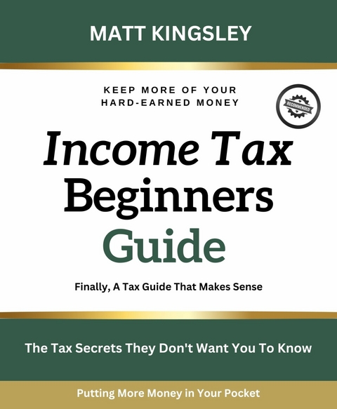 Income Tax Beginners Guide -  Matt Kingsley