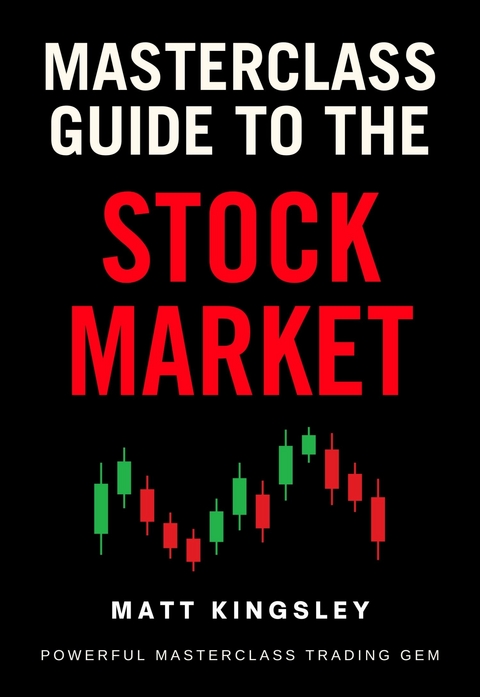 Masterclass Guide to the Stock Market -  Matt Kingsley