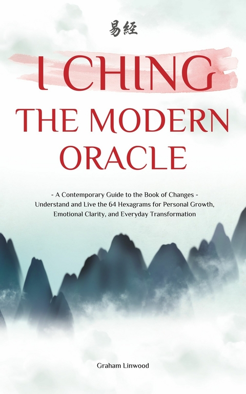 I Ching | The Modern Oracle -  Graham Linwood