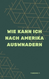 Wie kann ich nach Amerika auswandern - Fabienne P.